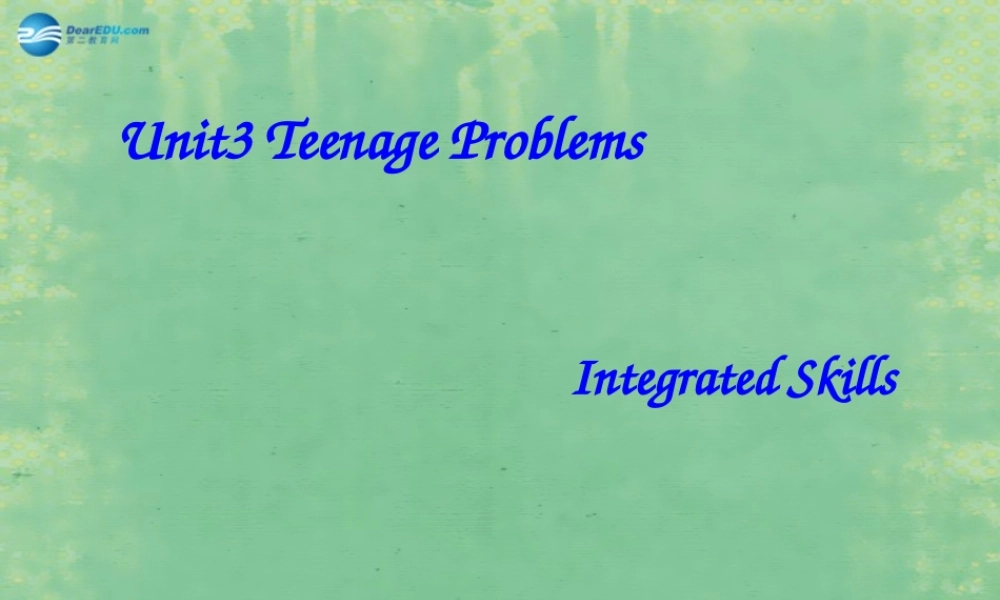 九年级英语上册 Unit 3 Teenage Problems课件2 (新版)牛津版 课件