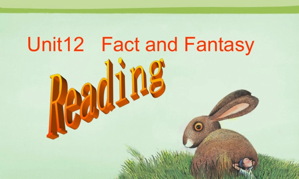 人教版Unit12 Fact and fantasy 课件