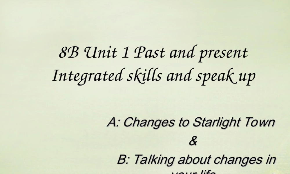 八年级英语下册 Unit 1 Past and Present Integrated skills andspeak up课件 (新版)牛津版 课件