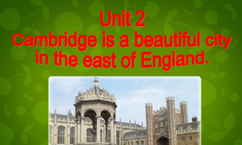 八年级英语上册 Module 2 Unit 2 Cambridge is a beautiful city in the east of England课件 (新版)外研版 课件