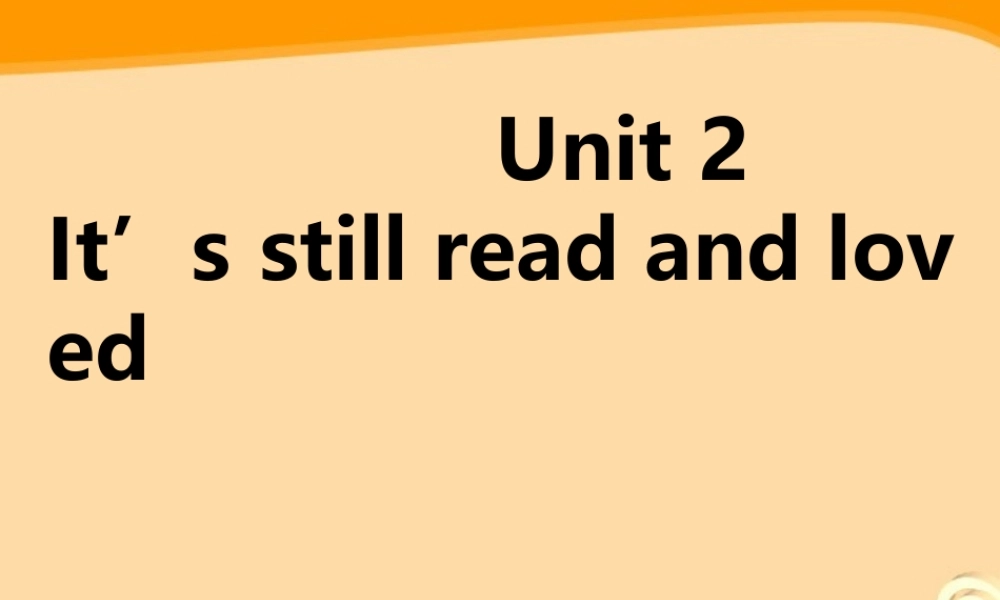 九年级英语 Unit2 It s still read and loved课件 外研版 课件