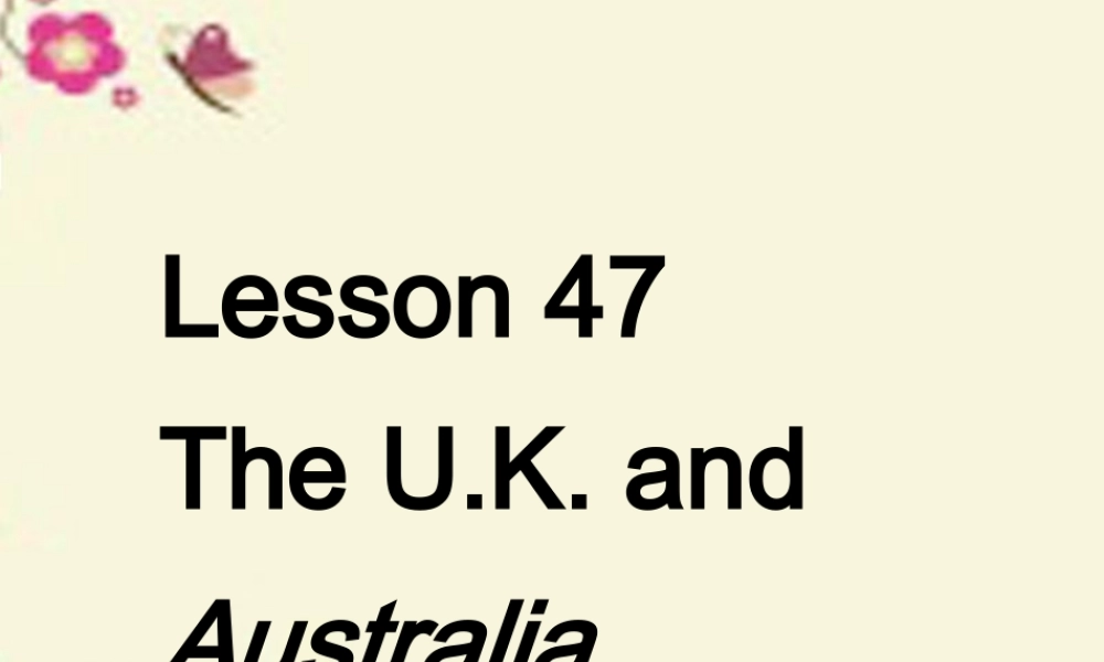 七年级英语上册 Unit 8 Countries around the world lesson 47 The U.K. and Australia课件 (新版)冀教版