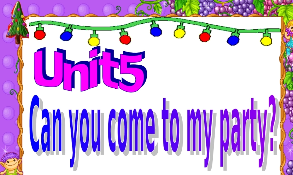 八年级英语 Unit5 Can you come to my party 1课件 人教版 课件