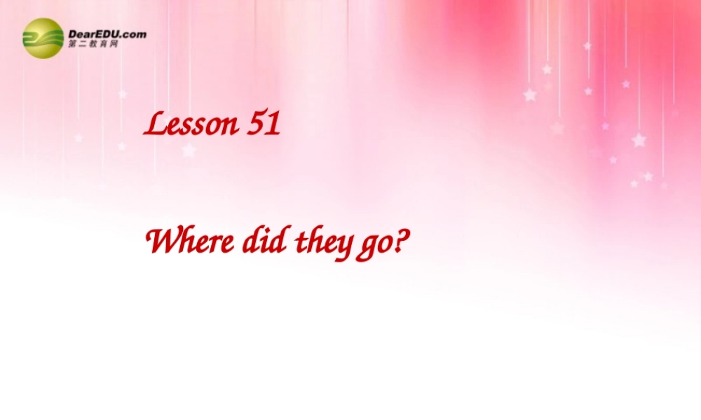 中学七年级英语下册 Lesson 51 Where did they go？课件 冀教版 课件