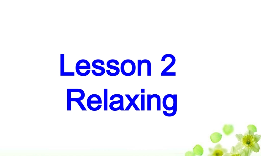 北师版英语必修1U1 Life Styles--Lesson 2 Relaxingppt 课件