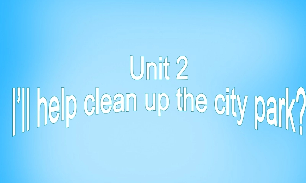 八年级英语下册 Unit 2 I ll help clean up the city park Section B 2课件 (新版)人教新目标版 课件