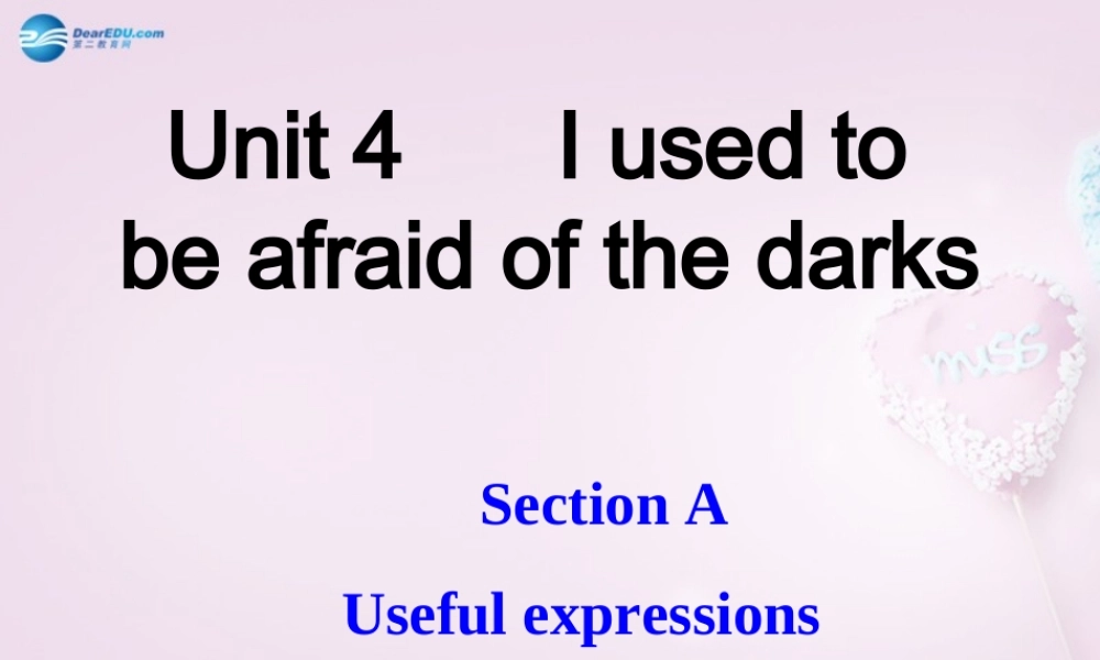 九年级英语全册 Unit 4 I used to be afraid of the darks课件 (新版)人教新目标版 课件