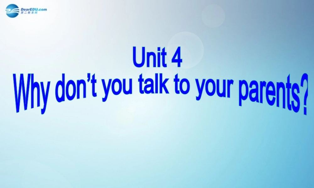 八年级英语下册 Unit 4 why dont you talk to your parents period 3课件 (新版)人教新目标版 课件