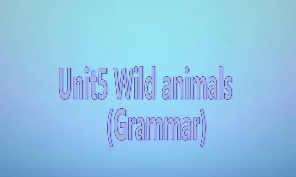 八年级英语上册 Unit 5 Wild animals Grammar课件 (新版)牛津版 课件