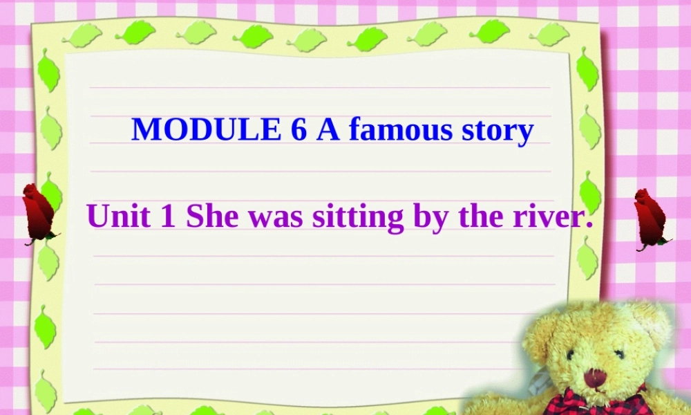 八年级英语上册 Module 6 Unit 1 She was sitting by the river课件 外研版 课件