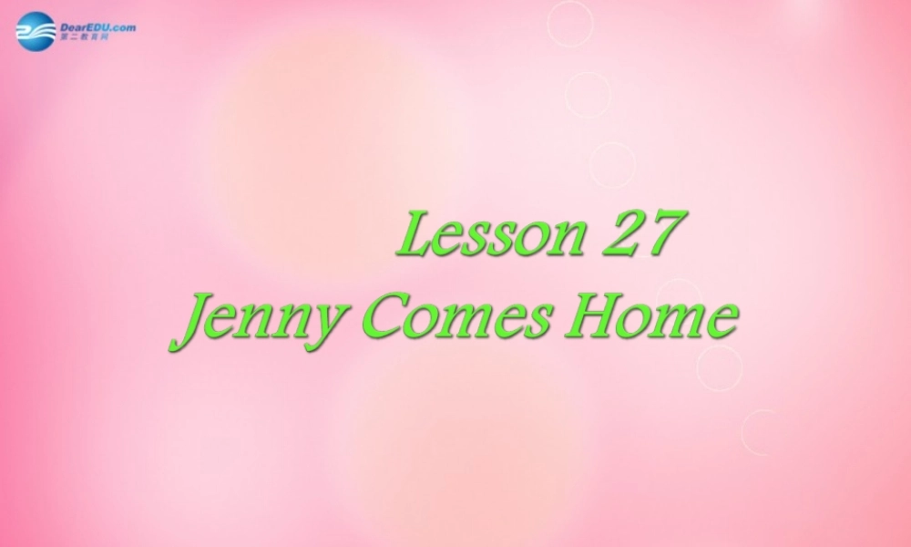 七年级英语下册 Unit 4 Lesson27 Jenny comes home课件 冀教版 课件