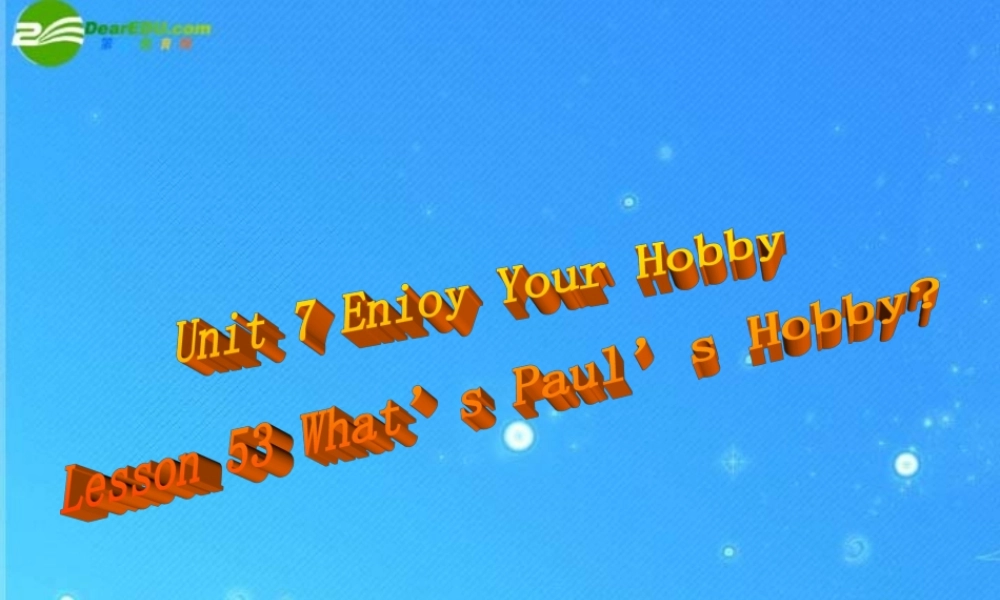八年级英语上册 Unit 7 Enioy Your Hobby Lesson 53课件 冀教版 课件
