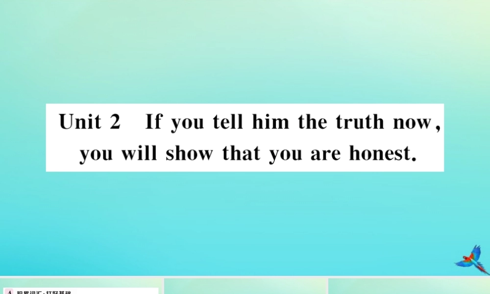 九年级英语上册 Module 6 Problems Unit 2 If you tell him the truth now，you will show that you are honest习题课件 (新版)外研版 课件