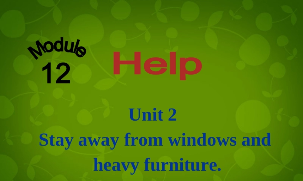 八年级英语上册 Module 12 Unit 2 Stay away from windows and heavy furniture课件 (新版)外研版 课件
