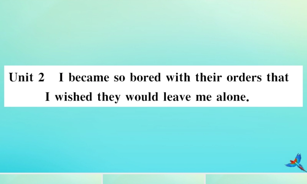 九年级英语上册 Module 4 Home alone Unit 2 I became so bored with their orders that I wished they would leave me alone(小册子)习题课件 (新版)外研版 课件