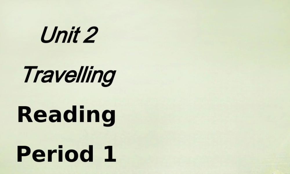 八年级英语下册 Unit 2 Travelling Reading 2课件 (新版)牛津版 课件