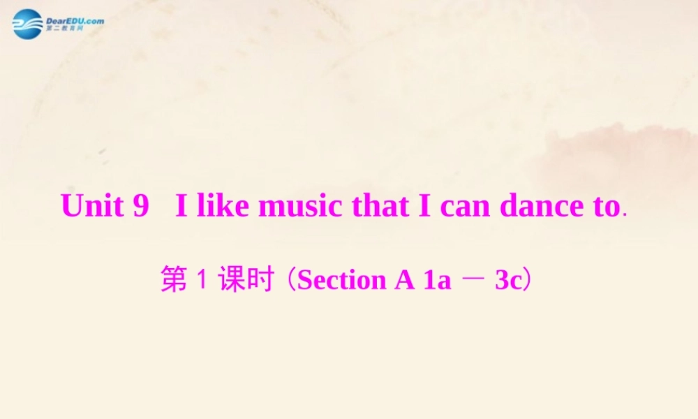 九年级英语全册 Unit 9 I like music that I can dance to 第1课时Section A 1a－3c课件 (新版)人教新目标版 课件