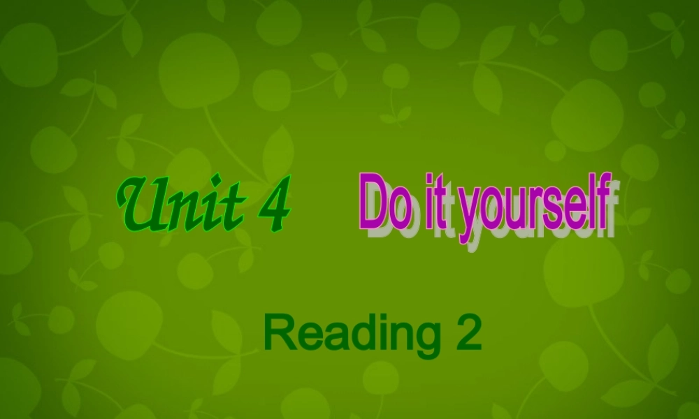 八年级英语上册 Unit 4 Do it yourself Reading 2课件 (新版)牛津版 课件