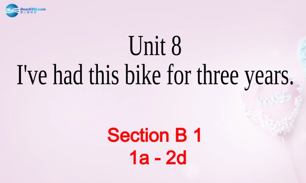 八年级英语上册 Unit 8 I ve had this bike for three years SectionB(1a-2d)课件 鲁教版五四制 课件
