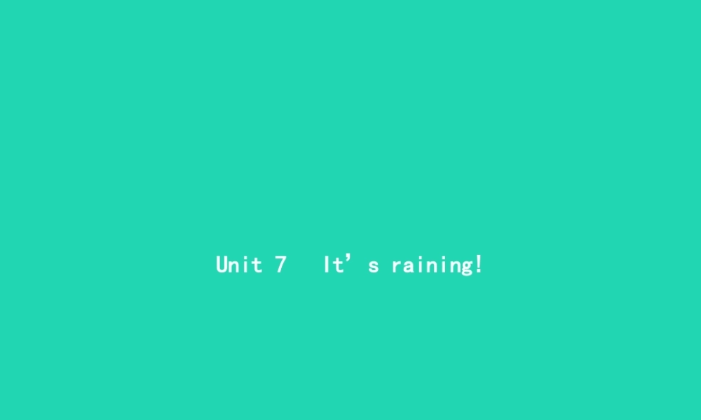 春七年级英语下册 Unit 7 It s raining(第1课时)Section A(1a 1c)课件 (新版)人教新目标版 课件