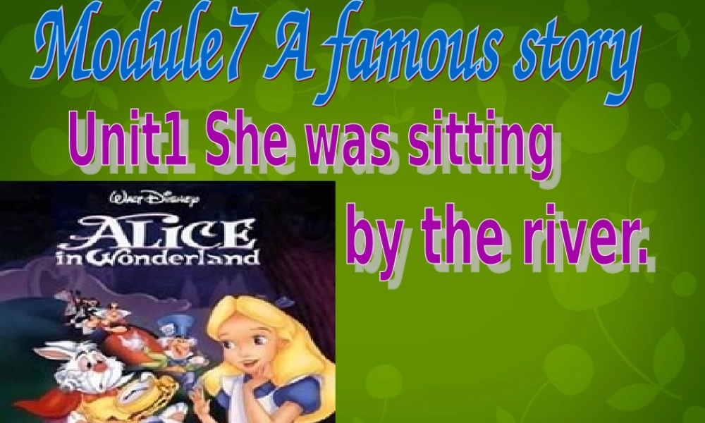 八年级英语上册 Module 7 Unit 1 Alice was sitting with her sister by the river课件 (新版)外研版 课件