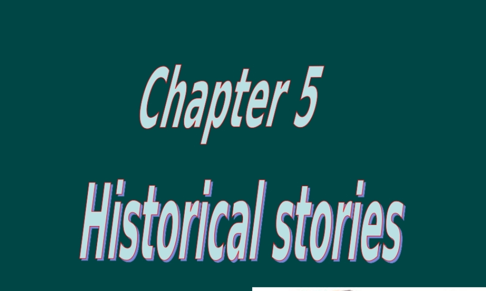 八年级英语上册 CHAPTER FIVE Historical stories 课件 牛津深圳版 课件