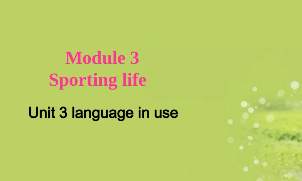 九年级英语上册(Module 3 Sporting life Unit 3 language in use)课件 外研版 课件