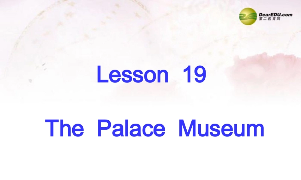 中学七年级英语下册 Lesson 19 The  Palace  Museum课件 冀教版 课件