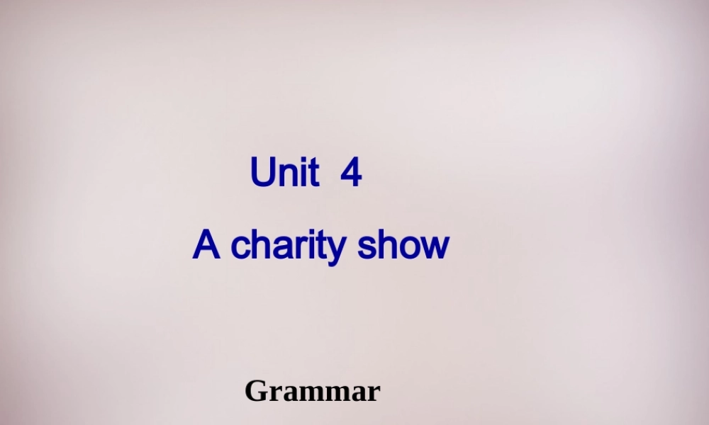 八年级英语下册 Unit 4 A charity show Grammar课件 牛津版 课件