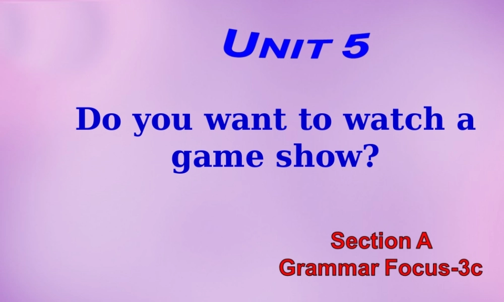 八年级英语上册 Unit 5 Do you want to watch a game show Period 3课件 (新版)人教新目标版 课件