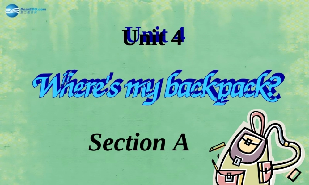 新疆生产建设兵团第五师八十六团一中七年级英语上册 Unit 4 Where s my backpack？Section A课件 (新版)人教新目标版 课件