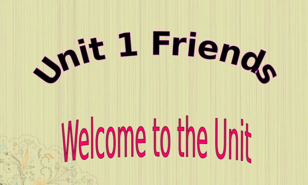 八年级英语上册 Unit 1(friends)Welcome to the unit课件 牛津译林版 课件