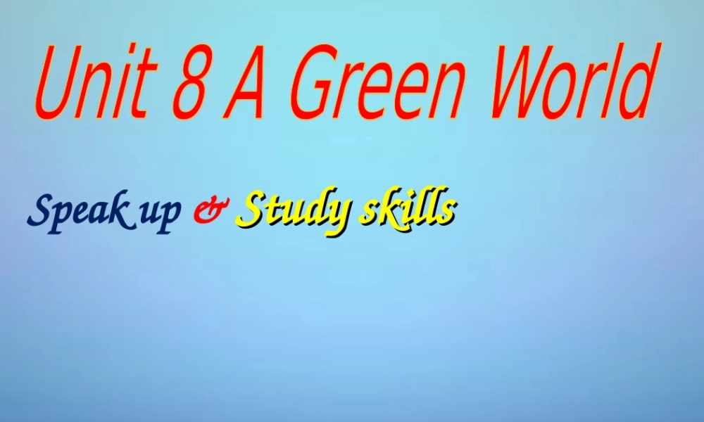 八年级英语下册 Unit 8 A green world Speak up  Study skills课件 (新版)牛津版 课件