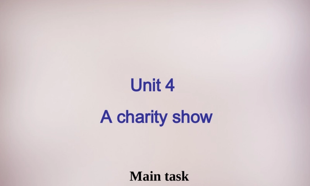 八年级英语下册 Unit 4 A charity show Main task课件 牛津版 课件