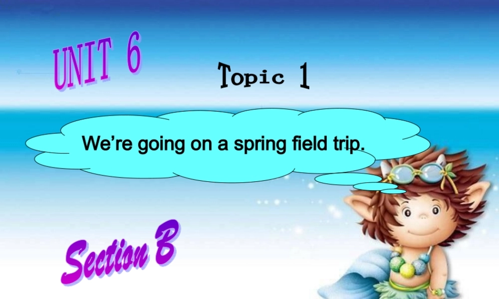 八年级英语下册 Unit6Topic1SectionB课件 仁爱湘教版 课件