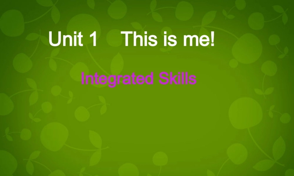 七年级英语上册 Unit 1 This is me integrated skill课件 (新版)牛津版 课件