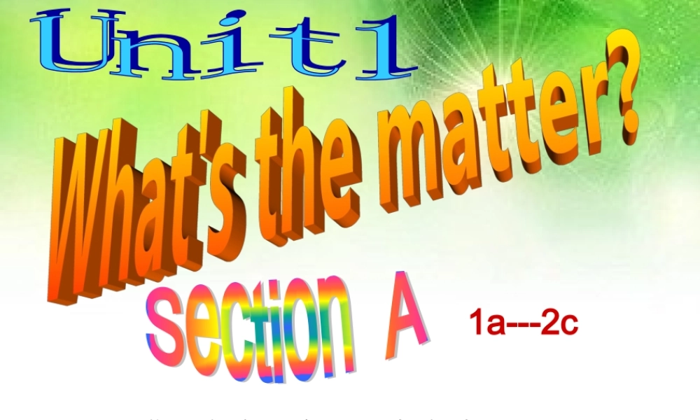 2014年人教版新八年级英语下《Unit1What'sthematter》SectionA课件