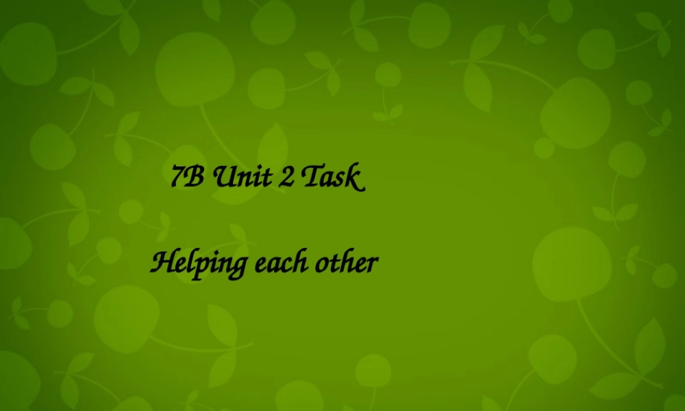 中学七年级英语下册 Unit 2 Neighbours Task课件 (新版)牛津版