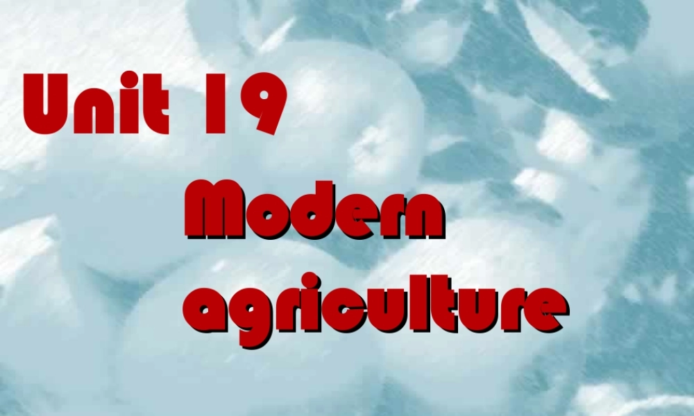 人教版高一英语下册Unit19 Modern agriculture 课件
