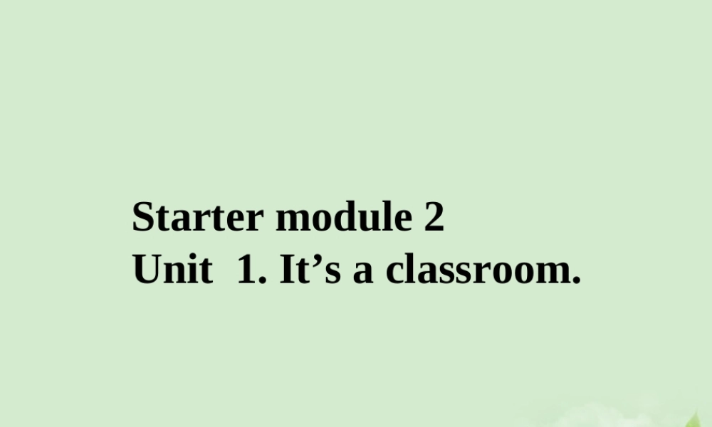 七年级英语上册 预备篇Module 2 My classroom and my body Unit 1 It s a classroom课件 外研版 课件