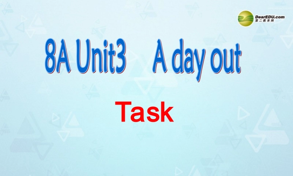 八年级英语上册 Unit 3 A day out Task课件 牛津版 课件