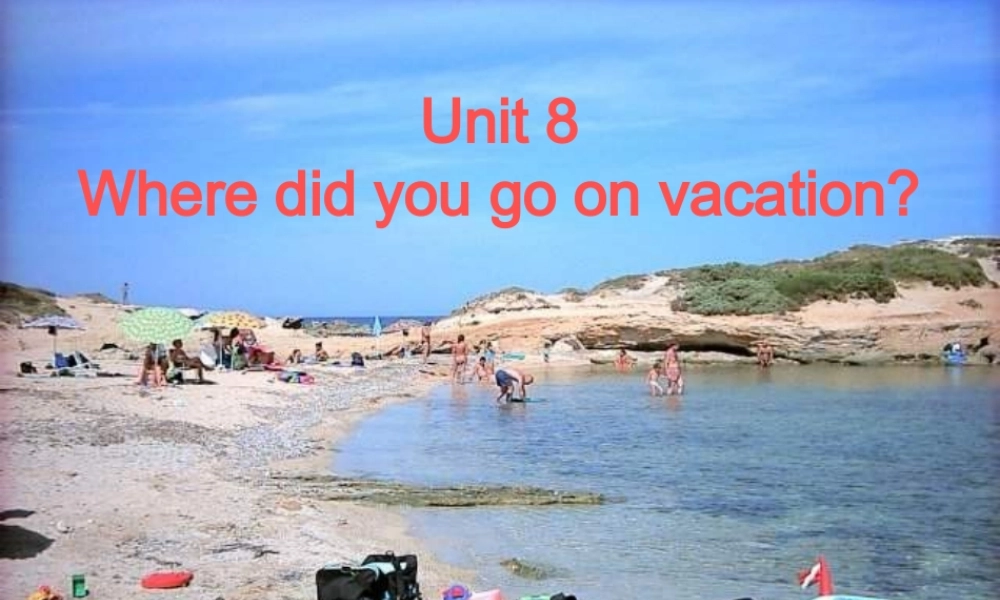七年级英语上册 Where did you go on vacation课件 鲁教版 课件