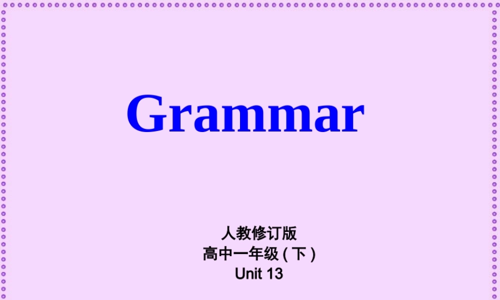 广东地区高一英语Unit13 Grammar课件 新课标 人教修订版 课件