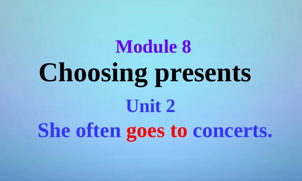 七年级英语上册 Module 8 Unit 2 She often goes to concerts课件 (新版)外研版 课件