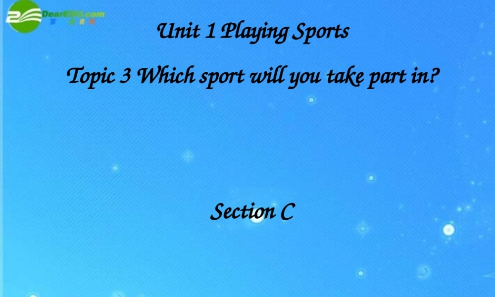 八年级英语上册 Unit 1 Which sport will you take part in Topic 3 Section C课件 仁爱版 课件