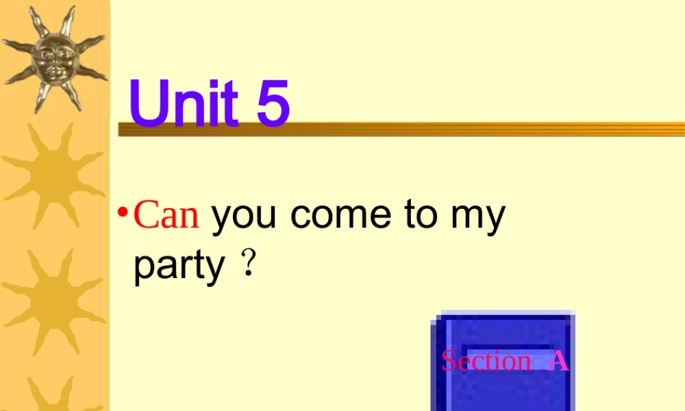 八年级英语Unit5 Can you come to my party课件1 新课标 人教版 课件