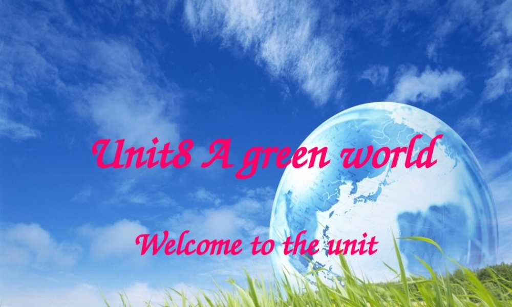 八年级英语下册 Unit 8 A green world Welcome to the Unit课件 (新版)牛津版 课件