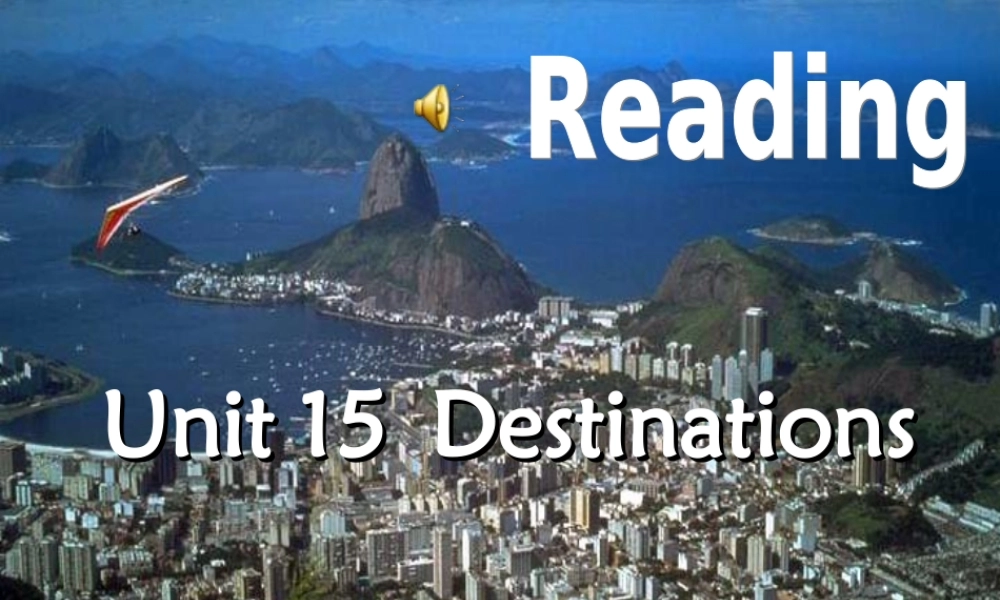 新课标 人教版高二英语unit15 reading Destinations 课件