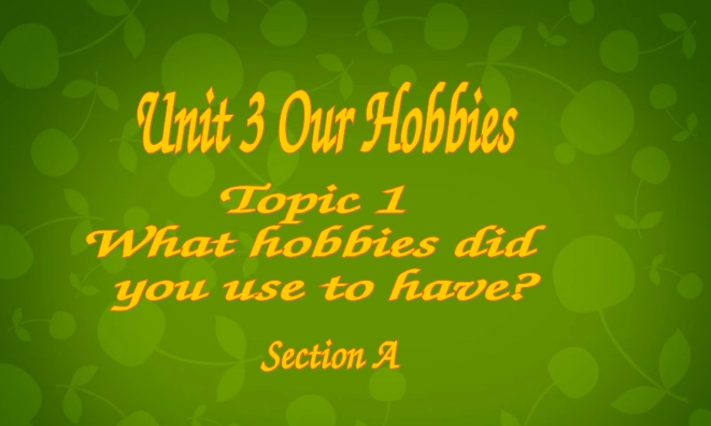八年级英语上册 Unit 3 Topic 1 What s your hobby Section A课件 (新版)仁爱版 课件