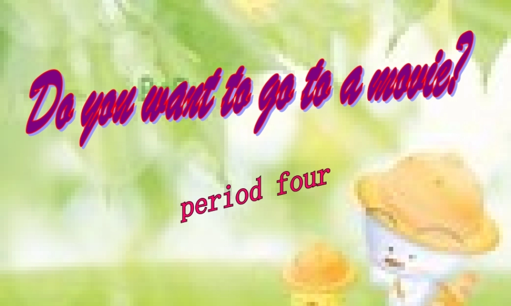 七年级英语上册 Unit 9 Do you want to go to a movie 第四课时课件 人教新目标版 课件